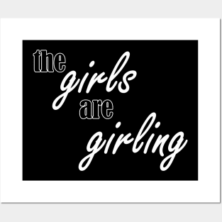 the girls are girling Posters and Art